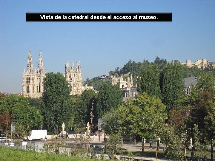 Vista de la catedral desde el acceso al museo. 