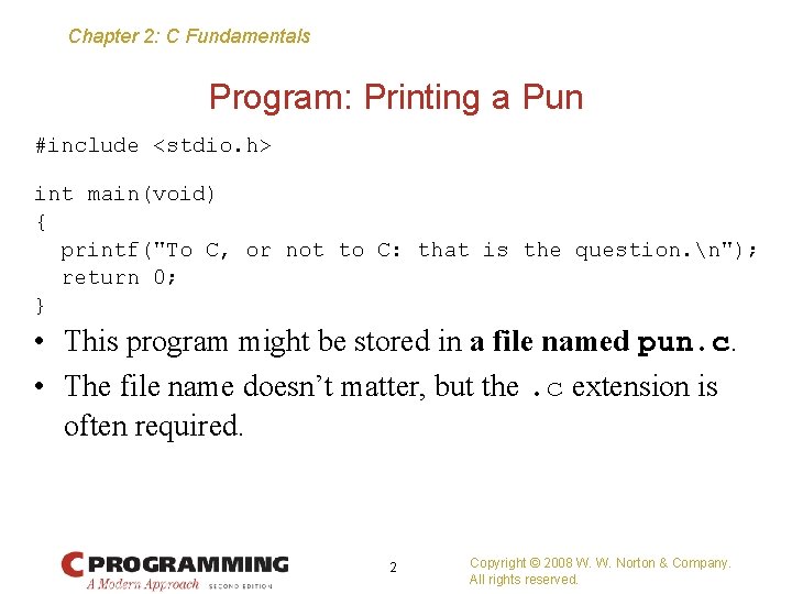 Chapter 2: C Fundamentals Program: Printing a Pun #include <stdio. h> int main(void) {