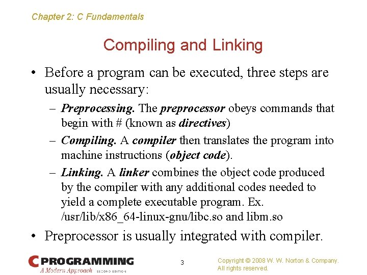 Chapter 2: C Fundamentals Compiling and Linking • Before a program can be executed,