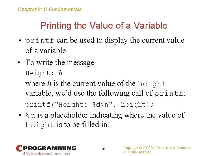 Chapter 2: C Fundamentals Printing the Value of a Variable • printf can be