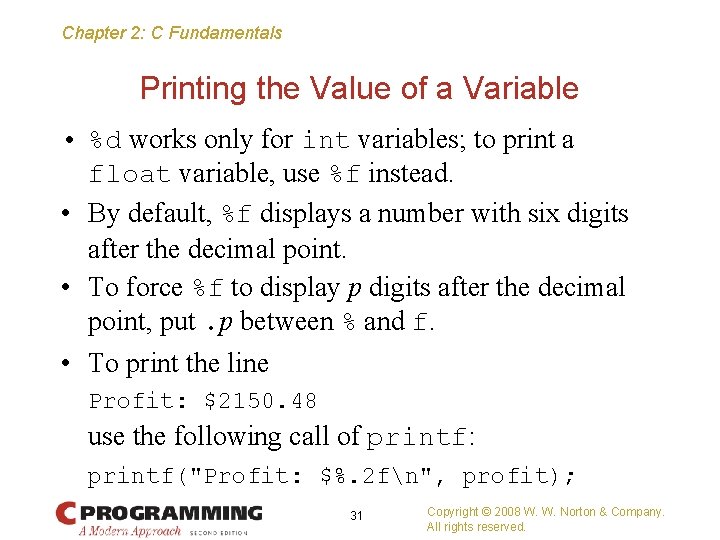Chapter 2: C Fundamentals Printing the Value of a Variable • %d works only