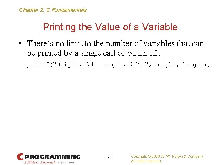 Chapter 2: C Fundamentals Printing the Value of a Variable • There’s no limit
