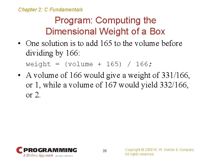 Chapter 2: C Fundamentals Program: Computing the Dimensional Weight of a Box • One