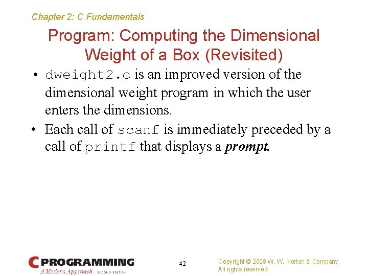 Chapter 2: C Fundamentals Program: Computing the Dimensional Weight of a Box (Revisited) •