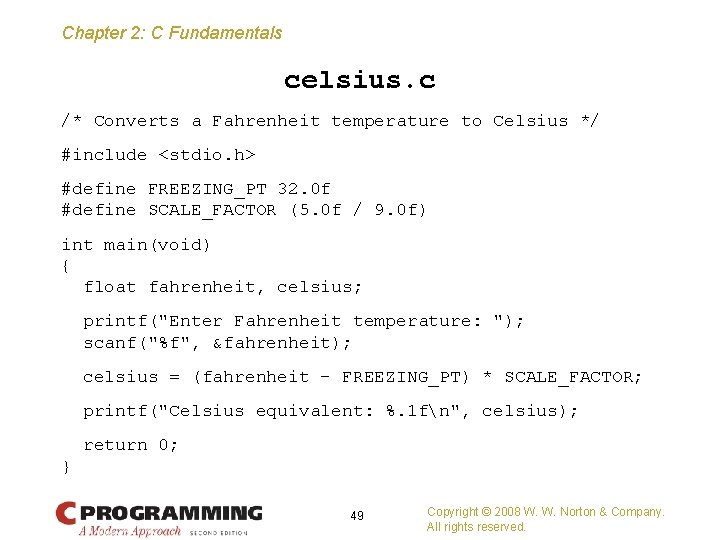 Chapter 2: C Fundamentals celsius. c /* Converts a Fahrenheit temperature to Celsius */