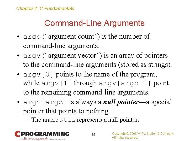 Chapter 2: C Fundamentals Command-Line Arguments • argc (“argument count”) is the number of