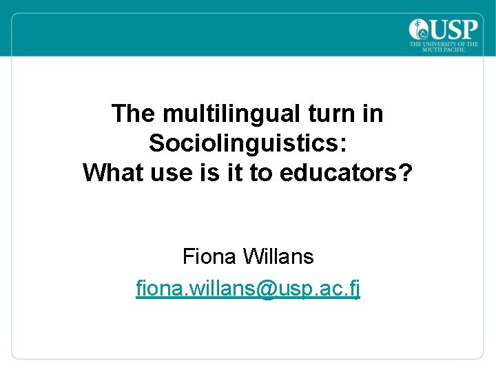 The multilingual turn in Sociolinguistics What use is