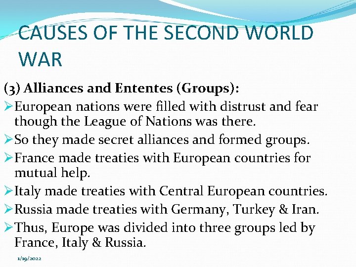 CAUSES OF THE SECOND WORLD WAR (3) Alliances and Ententes (Groups): ØEuropean nations were