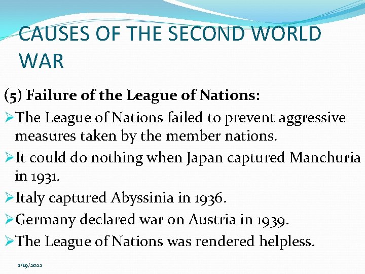 CAUSES OF THE SECOND WORLD WAR (5) Failure of the League of Nations: ØThe
