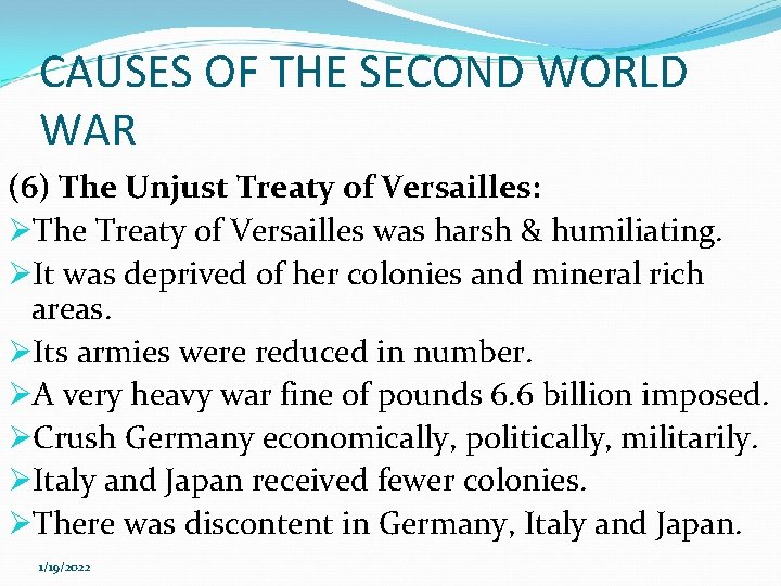 CAUSES OF THE SECOND WORLD WAR (6) The Unjust Treaty of Versailles: ØThe Treaty