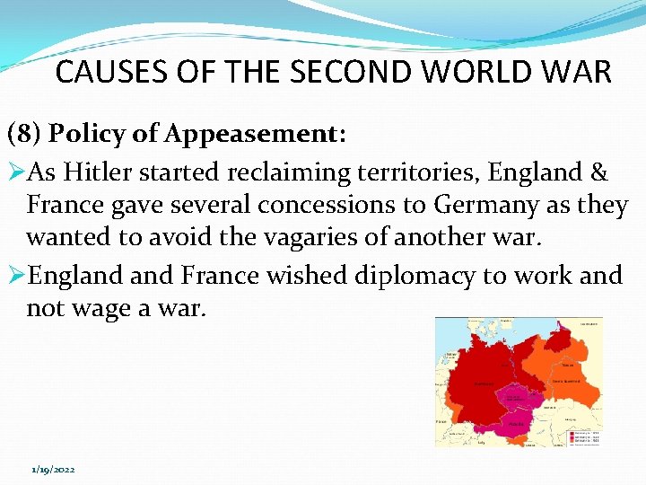 CAUSES OF THE SECOND WORLD WAR (8) Policy of Appeasement: ØAs Hitler started reclaiming