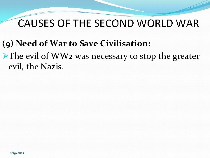 CAUSES OF THE SECOND WORLD WAR (9) Need of War to Save Civilisation: ØThe