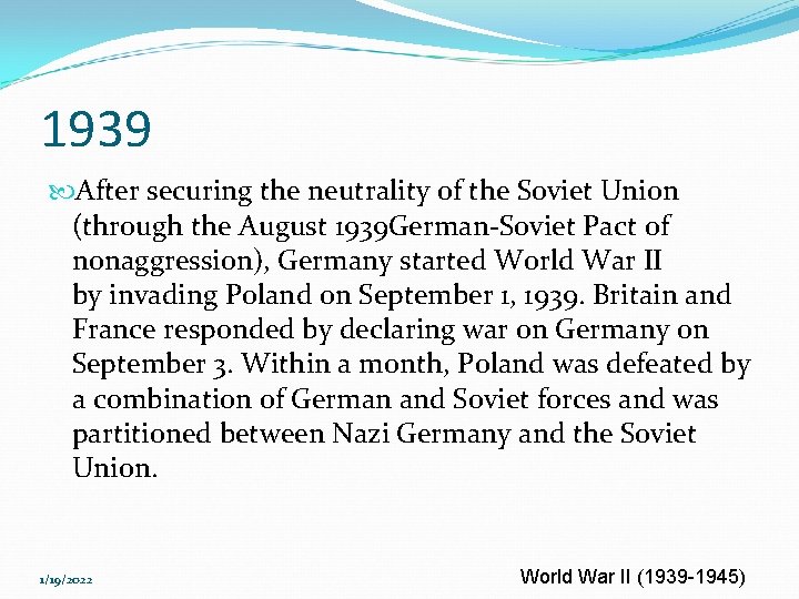 1939 After securing the neutrality of the Soviet Union (through the August 1939 German-Soviet