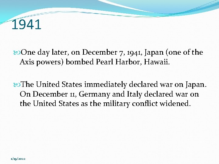 1941 One day later, on December 7, 1941, Japan (one of the Axis powers)