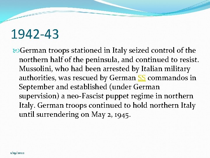 1942 -43 German troops stationed in Italy seized control of the northern half of