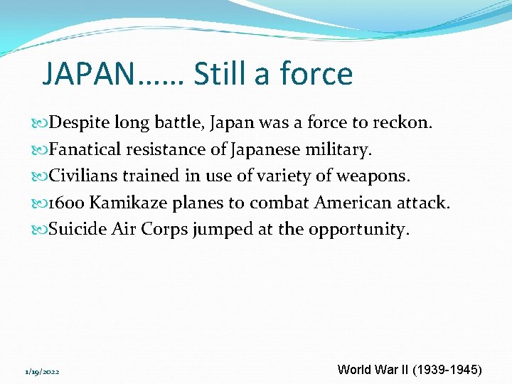 JAPAN…… Still a force Despite long battle, Japan was a force to reckon. Fanatical