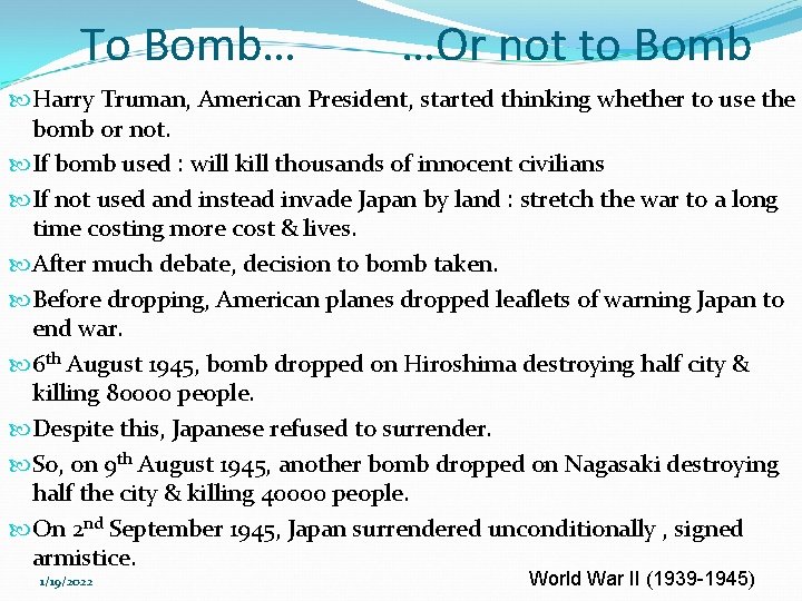 To Bomb… …Or not to Bomb Harry Truman, American President, started thinking whether to