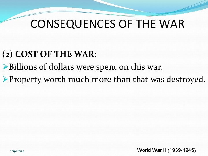 CONSEQUENCES OF THE WAR (2) COST OF THE WAR: ØBillions of dollars were spent