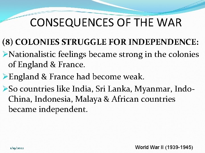 CONSEQUENCES OF THE WAR (8) COLONIES STRUGGLE FOR INDEPENDENCE: ØNationalistic feelings became strong in