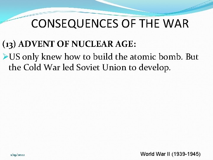 CONSEQUENCES OF THE WAR (13) ADVENT OF NUCLEAR AGE: ØUS only knew how to