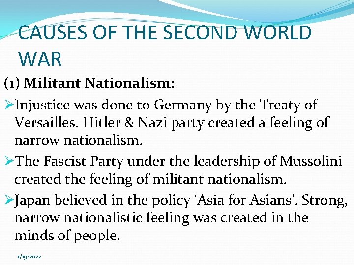 CAUSES OF THE SECOND WORLD WAR (1) Militant Nationalism: ØInjustice was done to Germany