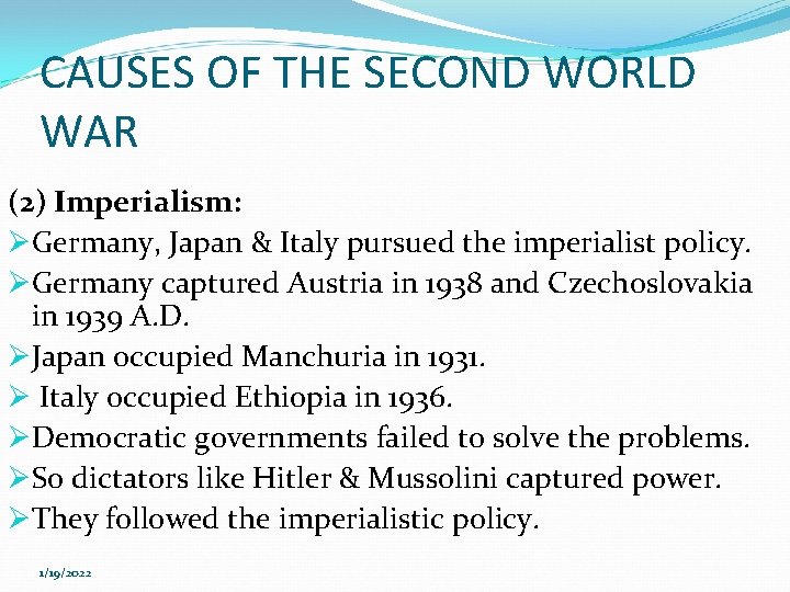 CAUSES OF THE SECOND WORLD WAR (2) Imperialism: ØGermany, Japan & Italy pursued the