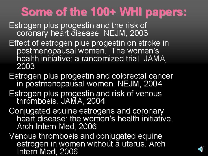 Some of the 100+ WHI papers: Estrogen plus progestin and the risk of coronary