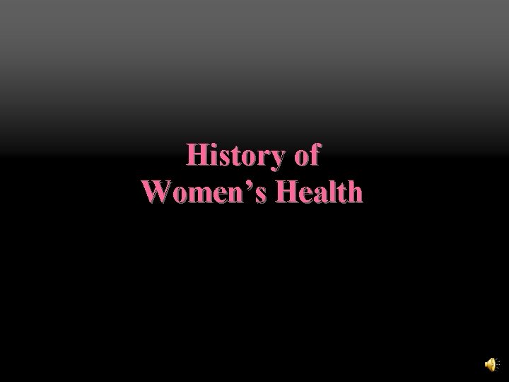 History of Women’s Health 