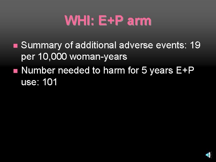 WHI: E+P arm Summary of additional adverse events: 19 per 10, 000 woman-years n