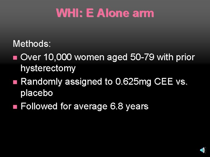 WHI: E Alone arm Methods: n Over 10, 000 women aged 50 -79 with