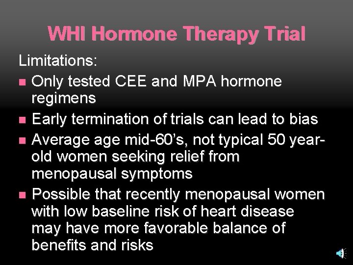 WHI Hormone Therapy Trial Limitations: n Only tested CEE and MPA hormone regimens n