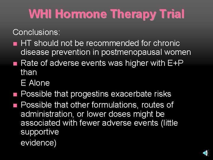 WHI Hormone Therapy Trial Conclusions: n HT should not be recommended for chronic disease