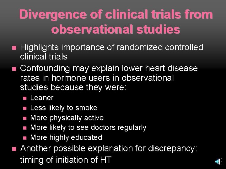 Divergence of clinical trials from observational studies n n Highlights importance of randomized controlled