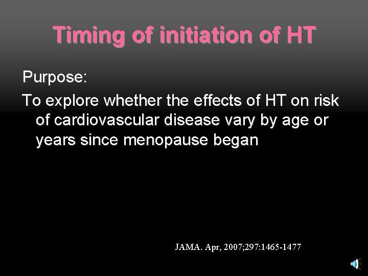 Timing of initiation of HT Purpose: To explore whether the effects of HT on