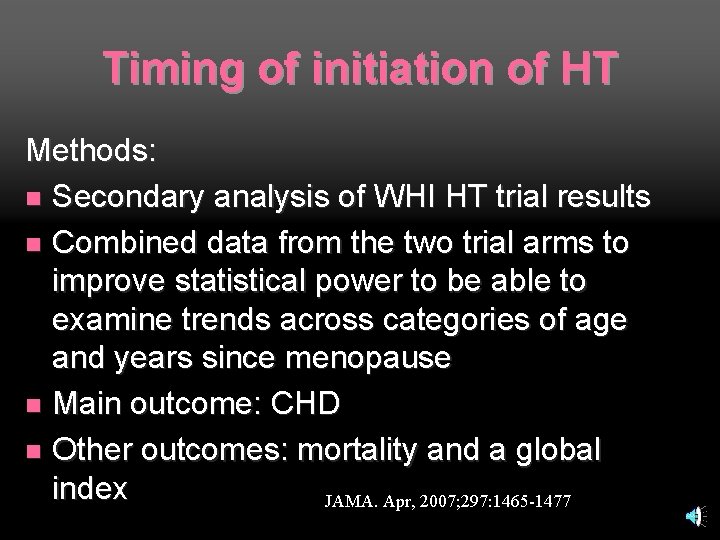 Timing of initiation of HT Methods: n Secondary analysis of WHI HT trial results