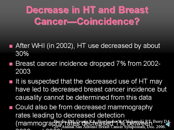 Decrease in HT and Breast Cancer—Coincidence? n n After WHI (in 2002), HT use