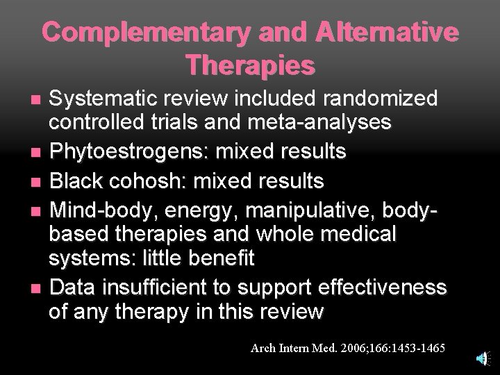 Complementary and Alternative Therapies Systematic review included randomized controlled trials and meta-analyses n Phytoestrogens: