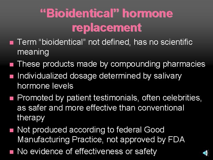 “Bioidentical” hormone replacement n n n Term “bioidentical” not defined, has no scientific meaning