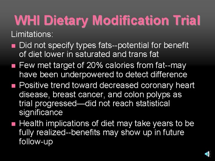 WHI Dietary Modification Trial Limitations: n Did not specify types fats--potential for benefit of