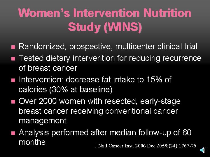 Women’s Intervention Nutrition Study (WINS) n n n Randomized, prospective, multicenter clinical trial Tested