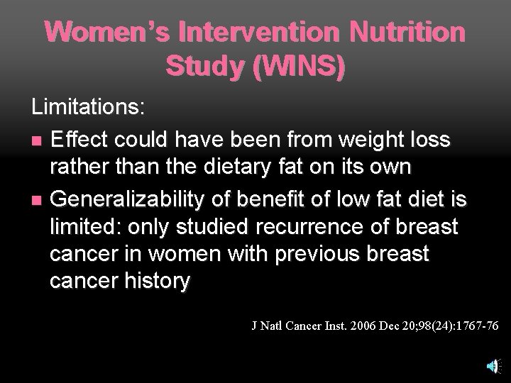 Women’s Intervention Nutrition Study (WINS) Limitations: n Effect could have been from weight loss