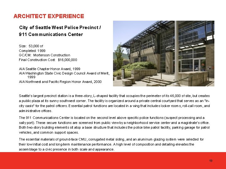 ARCHITECT EXPERIENCE City of Seattle West Police Precinct / 911 Communications Center Size: 53,