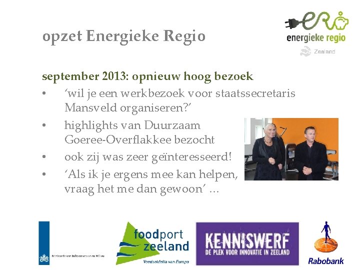 opzet Energieke Regio september 2013: opnieuw hoog bezoek • ‘wil je een werkbezoek voor