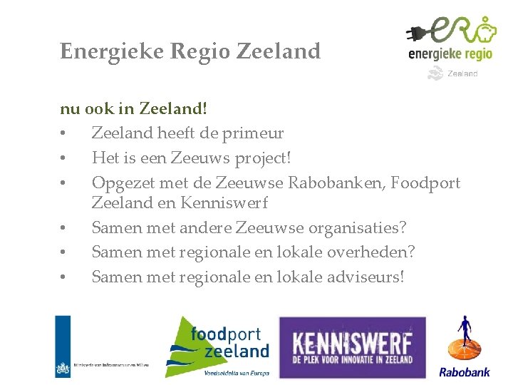 Energieke Regio Zeeland nu ook in Zeeland! • Zeeland heeft de primeur • Het