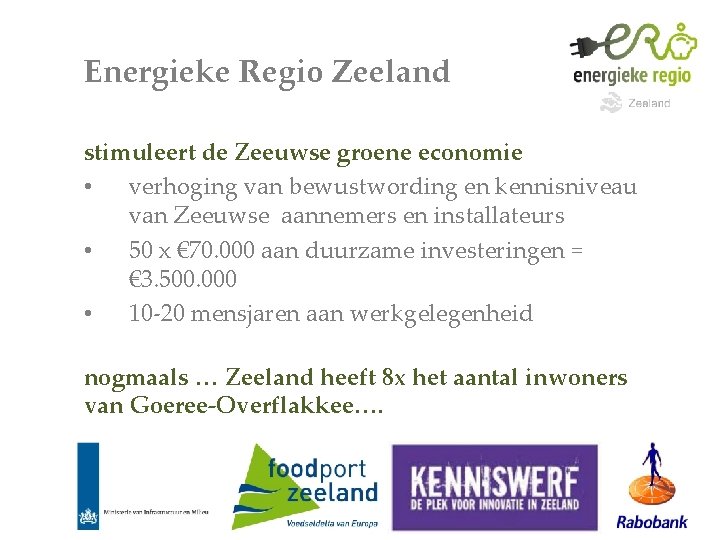 Energieke Regio Zeeland stimuleert de Zeeuwse groene economie • verhoging van bewustwording en kennisniveau