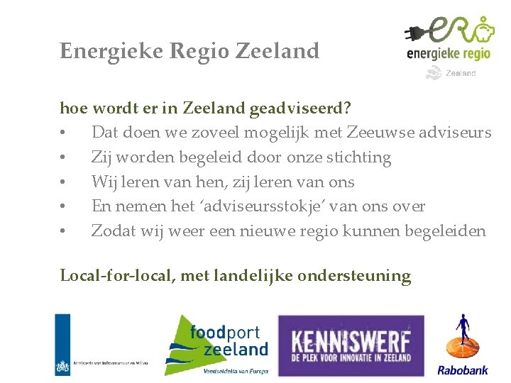 Energieke Regio Zeeland hoe wordt er in Zeeland geadviseerd? • Dat doen we zoveel