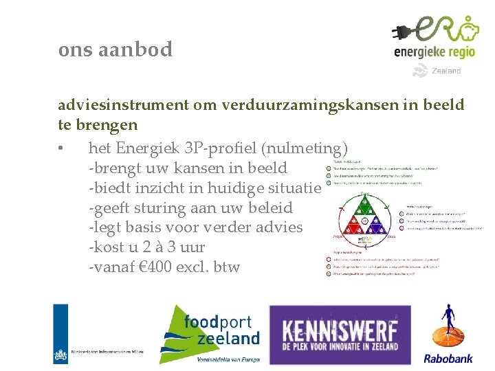 ons aanbod adviesinstrument om verduurzamingskansen in beeld te brengen • het Energiek 3 P-profiel