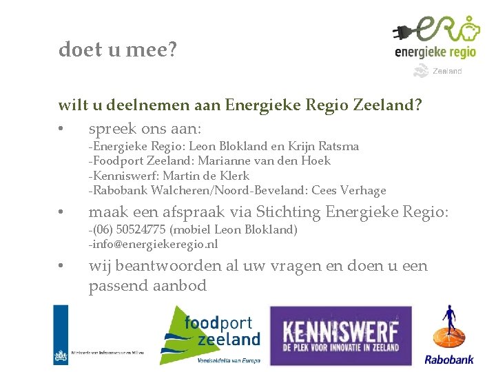 doet u mee? wilt u deelnemen aan Energieke Regio Zeeland? • spreek ons aan: