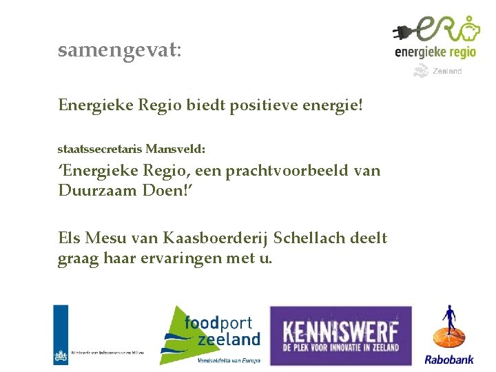 samengevat: Energieke Regio biedt positieve energie! staatssecretaris Mansveld: ‘Energieke Regio, een prachtvoorbeeld van Duurzaam