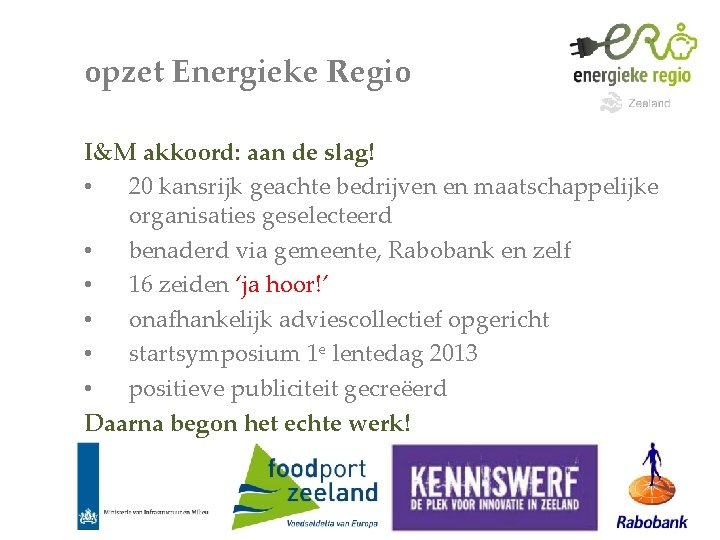 opzet Energieke Regio I&M akkoord: aan de slag! • 20 kansrijk geachte bedrijven en